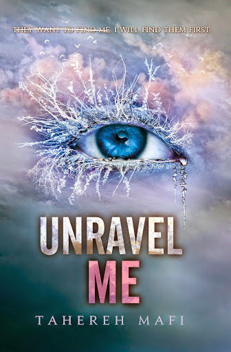 Unravel Me by Tahereh Mafi