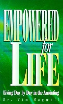 Bagwell,Tim Empowered For Life: Living Day By Day In The Anointing BOOK