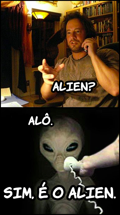 alo alien Não diga alô, diga...