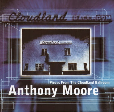 Anthony Moore ~ 1971 ~ Pieces From The Cloudland Ballroom