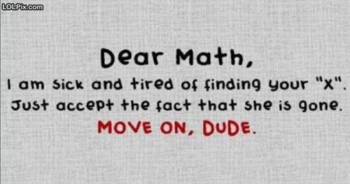 photo of funny math poster:I'm tired of finding your x...she's left, deal with it