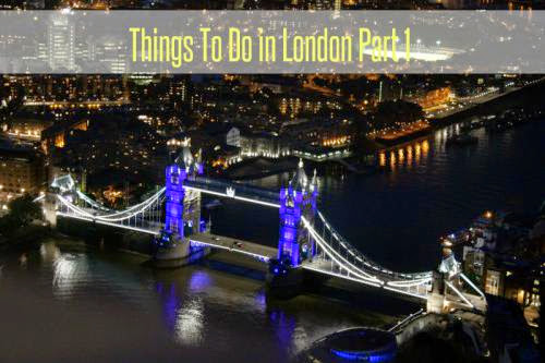 Things To Do In London Part 1