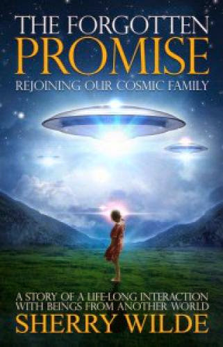 Sherry Wilde The Forgotten Promise Rejoining Our Cosmic Family