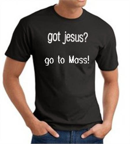 Got Jesus Go To Mass