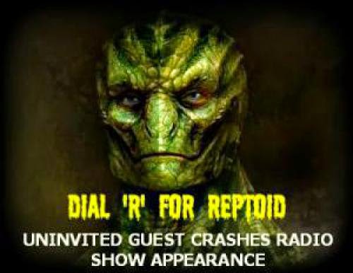 Dial R For Reptoid Uninvited Guest Crashes Radio Show Appearance