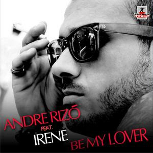 Andre Rizo feat. Irene - Be My Lover (Extended Mix)