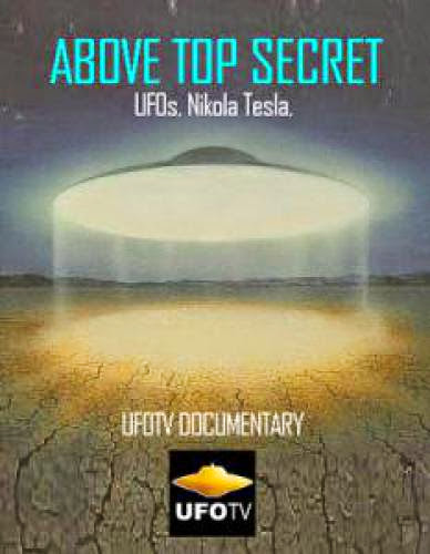 Ufotv Documentary Above Top Secret Ufos Nikola Tesla 2010 1Hr 26Mins 20Secs