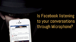 Có bao giờ bạn nghi ngờ rằng Facebook đang lắng nghe các cuộc trò chuyện của bạn thông qua microphone?