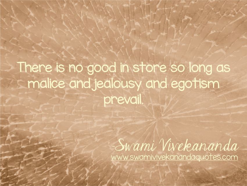 Swami Vivekananda ego quotes - There is no good in store so long as malice and jealousy and egotism will prevail.
