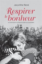 Jacynthe René, Respirer le bonheur.