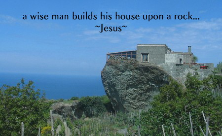 The Wise Man Builds His House Upon The Rock The Wise Man Builds His House Upon The Rock