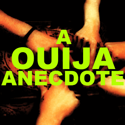 A Ouija Anecdote
