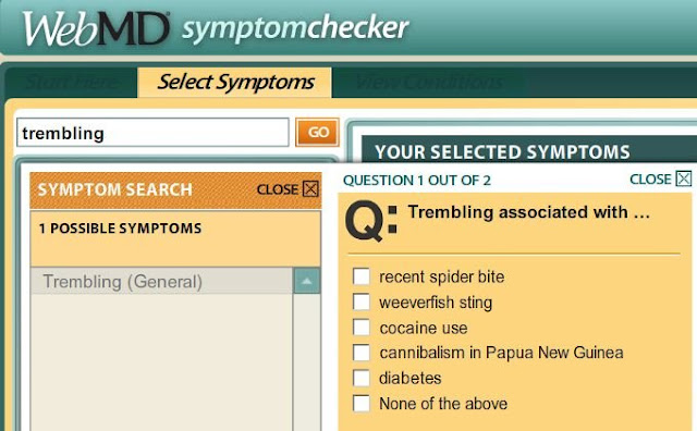 WebMD Symptom Checker is not for the faint-hearted - you need a real doctor
