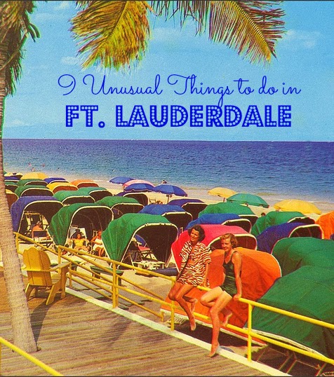 9 unusual things to do in Ft. Lauderdale