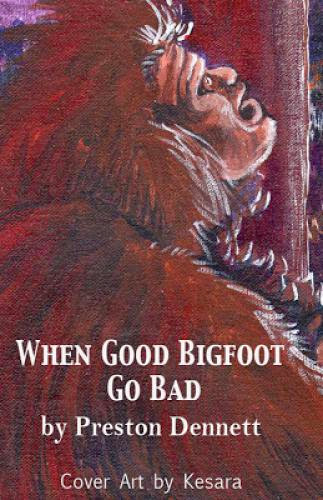 When Good Bigfoot Go Bad