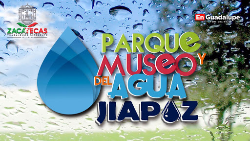 PARQUE Y MUSEO DEL AGUA JIAPAZ, RAFAEL SANCHEZ S/N, La Fe, 98615 Guadalupe, ZAC, México, Actividades recreativas | CHIH