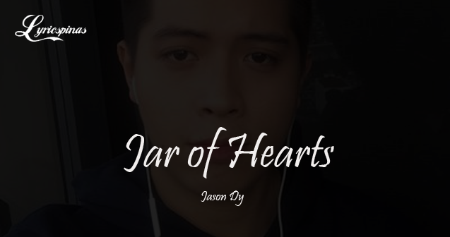 Jason Dy Jar of Hearts lyrics