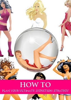 How To Plan Your Ultimate Seduction Strategy