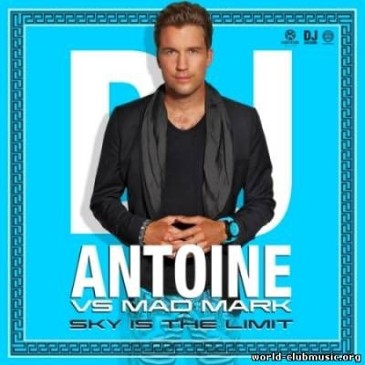 DJ Antoine vs Mad Mark - Sky Is The Limit (Club Mix)