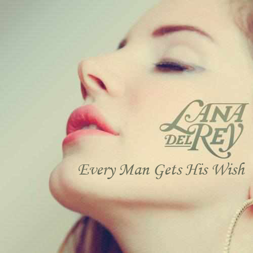 Songs By Lyrics: Lana Del Rey – Every Man Gets His Wish Lyrics