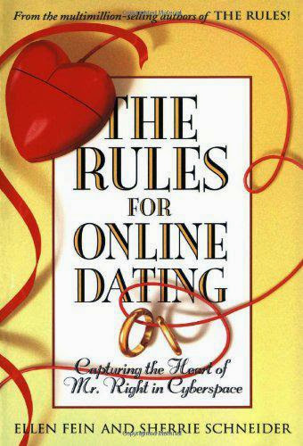 The Rules For Online Dating Capturing The Heart Of Mr Right In Cyberspace