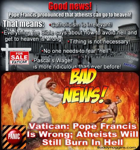 Vatican Pope Francis Is Wrong Atheists Will Still Burn In Hell