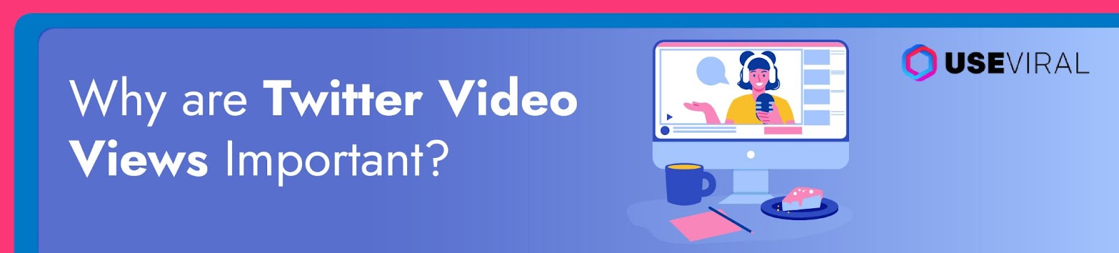 Why are Twitter Video Views Important?