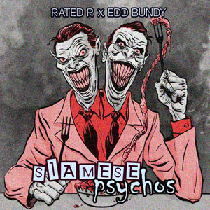 Rated R & Edd Bundy - Siamese Psychos