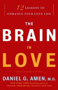 Daniel G Amen M D The Brain In Love 12 Lessons To Enhance Your Love Life Image