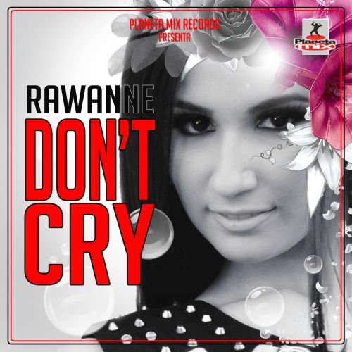 Rawanne - Don't Cry (Original Mix)