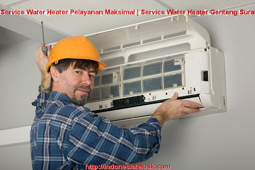 Service Water Heater Pelayanan Maksimal | Service Water Heater Genteng Surabaya | Indonesia Teknik