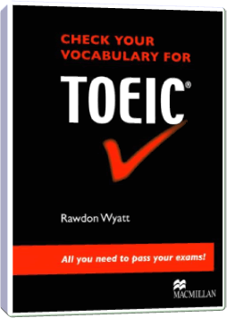 Check Your Vocabulary for Toeic 2008 Edition All you need to pass your exams!