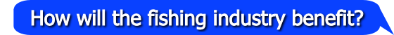 How will the fishing industry benefit?