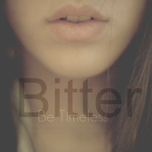 Be Timeless -  Bitter