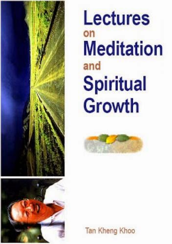 Lectures On Meditation And Spiritual Growth By Tan Kheng Khoo