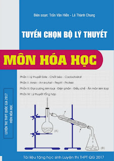 Tuyển chọn bộ lý thuyết môn Hóa học ôn thi THPT Quốc gia 2017 - Trần Văn Hiền, Lê Thành Chung