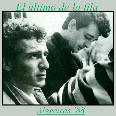 MANOLO GARCIA - el navegante atribulado: EL ULTIMO DE LA FILA - ALGECIRAS  1988