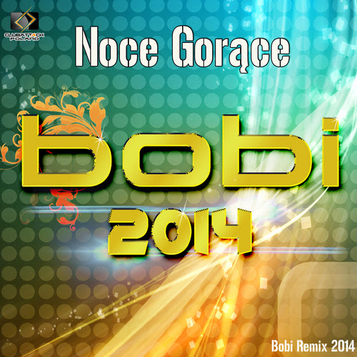 Bobi - Noce Gorące (Remix 2014)