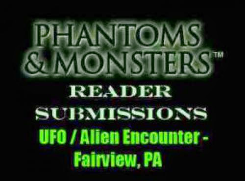Ufo Alien Encounter Fairview Pa