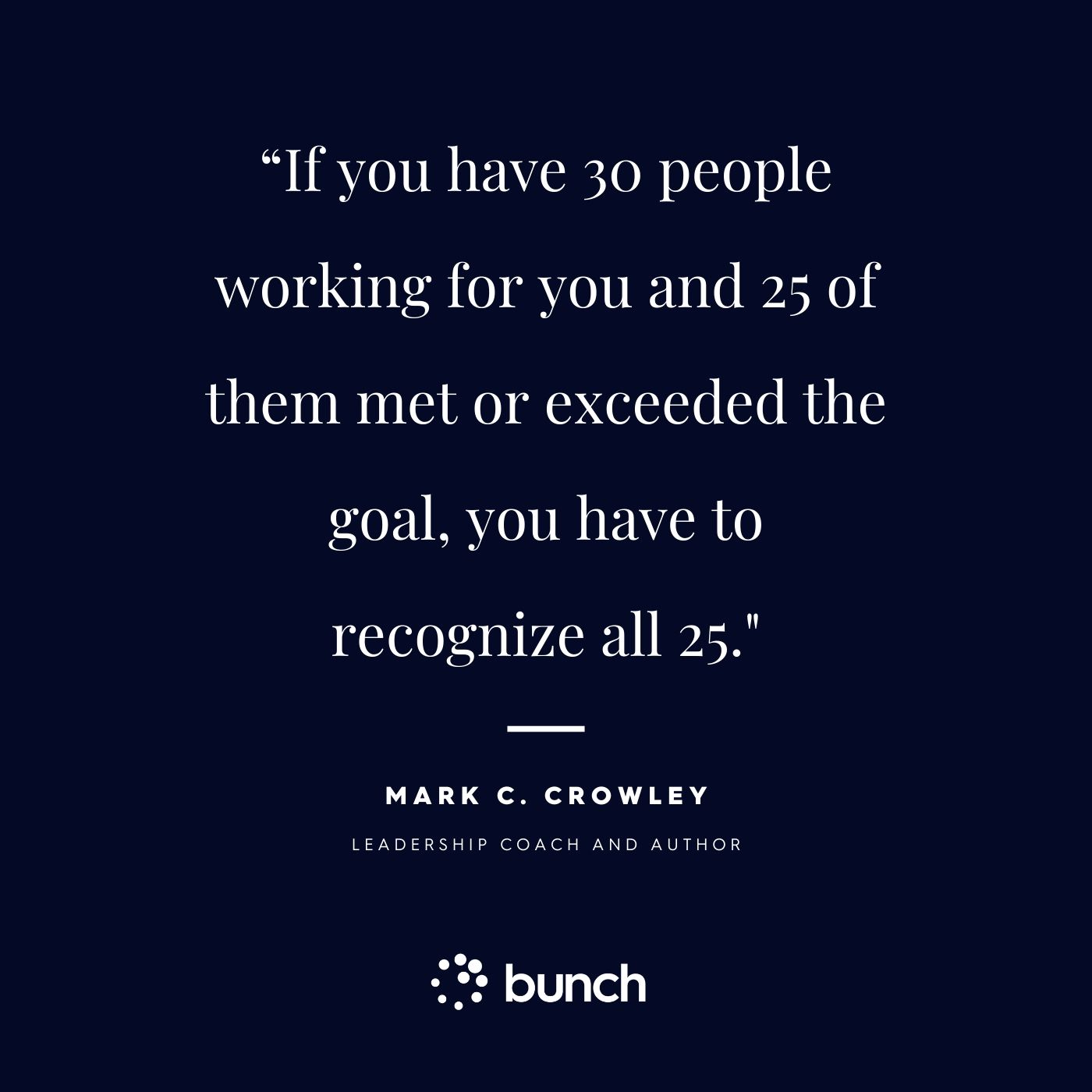 Appreciate your team with tokens of thanks. Mark C. Crowley quote on team recognition 