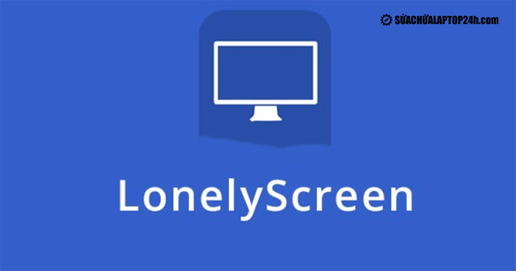 Ứng dụng LonelyScreen giúp phản chiếu màn hình