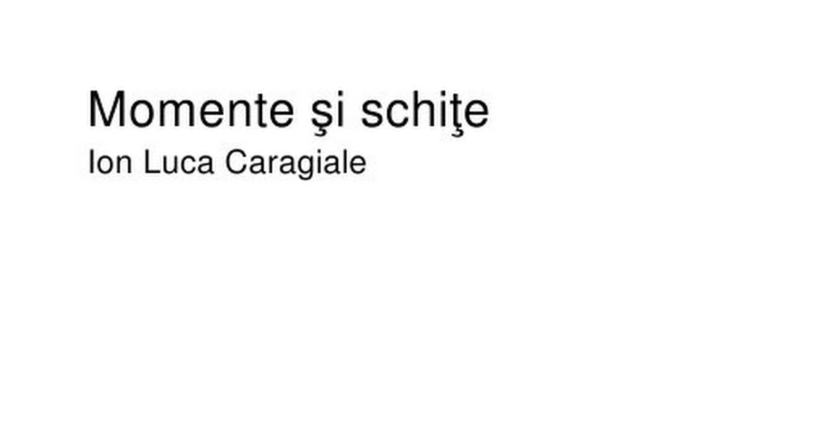 Momente Si Schite Rezumat Momente si schite - Ion Luca Caragiale.pdf - Google Drive