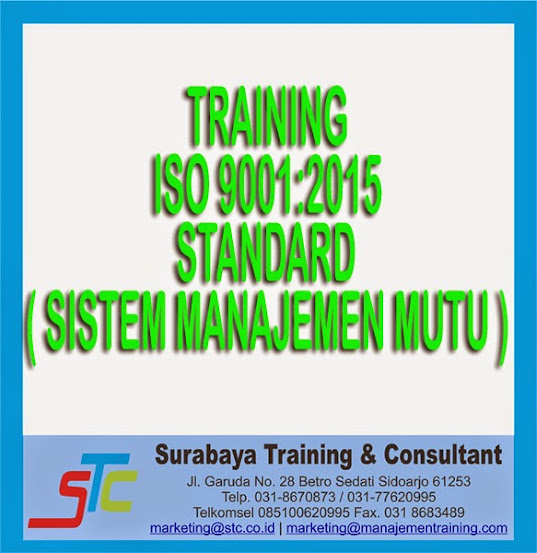 Surabaya Training & Consultant, Training ISO 9001:2015 STANDARD ( SISTEM MANAJEMEN MUTU )