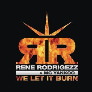 Rene Rodrigezz & MC Yankoo - We Let It Burn (Bodybangers Remix Edit)