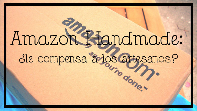 Amazon Handmade, competencia de Etsy, nueva tienda online de artesanía