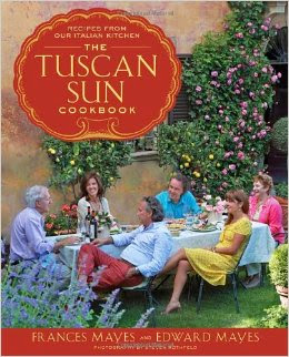 Recipes from our Italian kitchen: The Tuscan Sun Cookbook