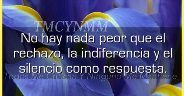 El Rincón De Las Frases : No hay nada peor que el rechazo,la