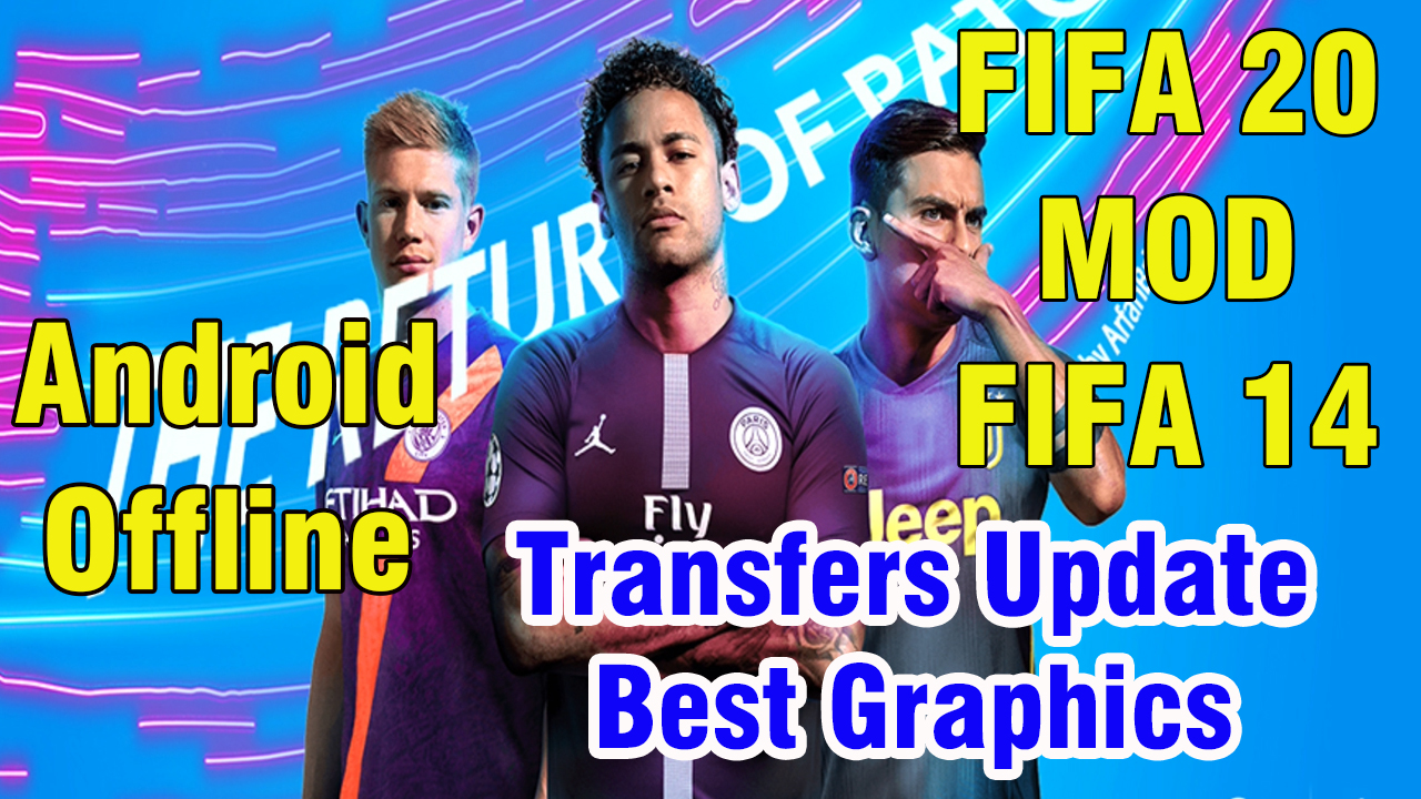 FIFA 20 MOD FIFA 14 Android Offline 900MB New Menu Face Kits 2020 & Transfers Update Best Graphics