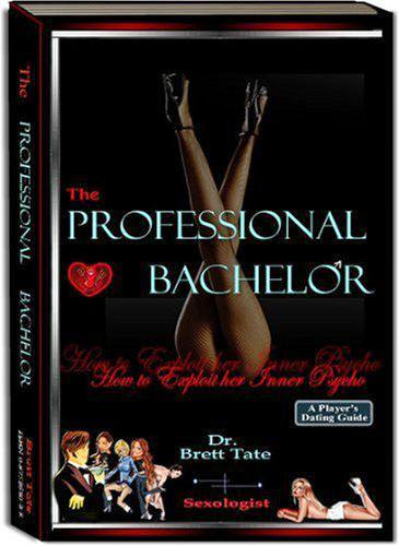 The Professional Bachelor Dating Guide How To Exploit Her Inner Psycho