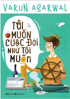 Tôi muốn cuộc đời như tôi muốn - Varun Agarwal Tôi muốn cuộc đời như tôi muốn - Varun Agarwal